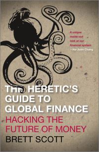 Book Cover for The Heretic's Guide to Global Finance by Brett Scott
