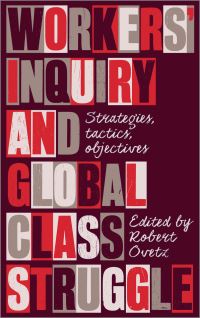 Book Cover for Workers' Inquiry and Global Class Struggle by Robert Ovetz