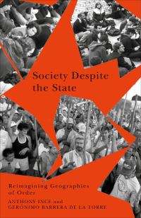 Book Cover for Society Despite the State by Anthony Ince, Gerónimo Barrera de la Torre