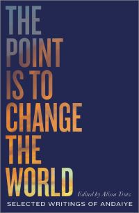 Book Cover for The Point Is to Change the World by Andaiye