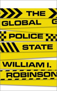Book Cover for The Global Police State by William I Robinson
