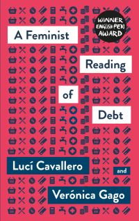 Book Cover for A Feminist Reading of Debt by Luci Cavallero, Verónica Gago