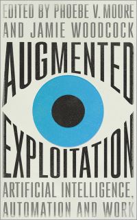 Book Cover for Augmented Exploitation by Phoebe V Moore, Jamie Woodcock