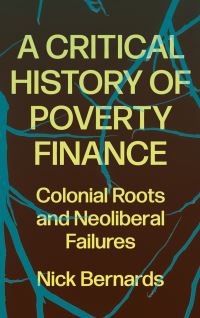 Book Cover for A Critical History of Poverty Finance by Nick Bernards