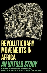Book Cover for Revolutionary Movements in Africa by Pascal Bianchini, Ndongo Samba Sylla, Leo Zeilig