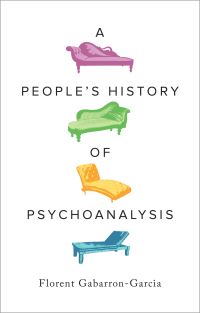 Book Cover for A People's History of Psychoanalysis by Florent GabarronGarcia