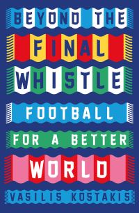 Book Cover for Beyond the Final Whistle by Vasilis Kostakis