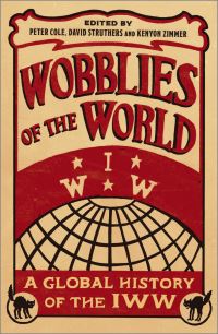 Book Cover for Wobblies of the World by Peter Cole, David Struthers, Kenyon Zimmer