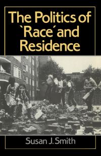 Book Cover for The Politics of 'Race' and Residence by Susan Smith