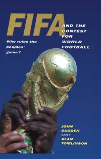 Book Cover for FIFA and the Contest for World Football by John Peter Sugden, Alan Tomlinson