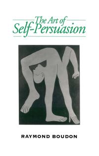 Book Cover for The Art of Self-Persuasion by Raymond Boudon