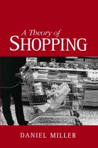 Book Cover for A Theory of Shopping by Daniel Miller