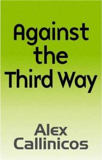 Book Cover for Against the Third Way by Alex Callinicos
