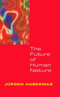 Book Cover for The Future of Human Nature by Jürgen Habermas