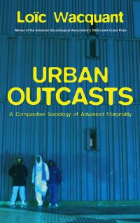 Book Cover for Urban Outcasts by Loïc J D Wacquant
