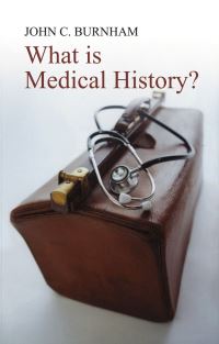 Book Cover for What Is Medical History? by John C. Burnham