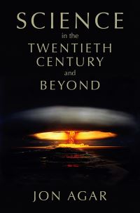 Book Cover for Science in the Twentieth Century and Beyond by Jon Agar