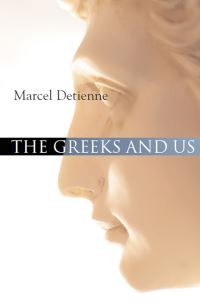 Book Cover for The Greeks and Us by Marcel Detienne
