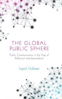 Book Cover for The Global Public Sphere by Ingrid Volkmer
