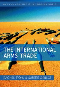 Book Cover for The International Arms Trade by Rachel J Stohl, Suzette Grillot