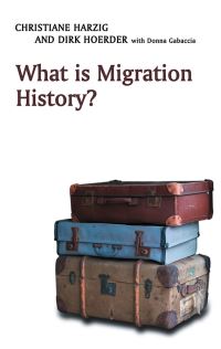 Book Cover for What Is Migration History? by Christiane Harzig, Dirk Hoerder