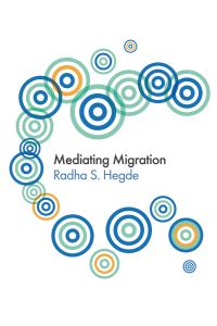 Book Cover for Mediating Migration by Radha Sarma Hegde