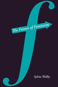 Book Cover for The Future of Feminism by Sylvia Walby