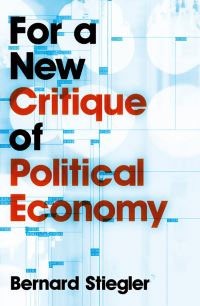 Book Cover for For a New Critique of Political Economy by Bernard Stiegler