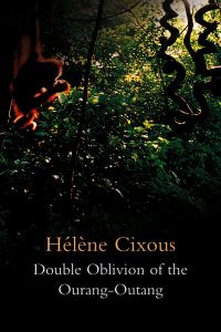 Book Cover for Double Oblivion of the Ourang-Outang by Hélène Cixous