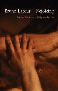 Book Cover for Rejoicing, or the Torments of Religious Speech by Bruno Latour
