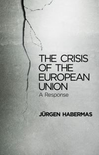 Book Cover for The Crisis of the European Union by Jürgen Habermas