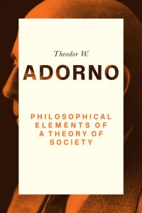 Book Cover for Philosophical Elements of a Theory of Society, 1964 by Theodor W Adorno