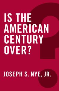 Book Cover for Is the American Century Over? by Joseph S Nye
