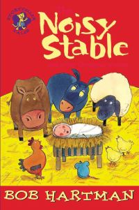 Book Cover for The Noisy Stable and Other Christmas Stories by Bob Hartman, Brett Hudson