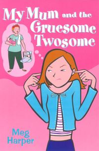 Book Cover for My Mum and the Gruesome Twosome by Meg Harper