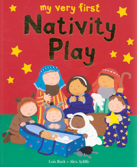 Book Cover for My Very First Nativity Play by Lois Rock, Alex Ayliffe