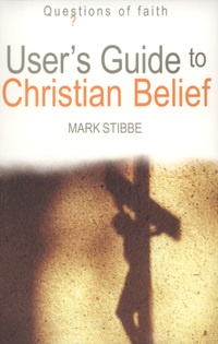 Book Cover for User's Guide to Christian Belief by Mark Stibbe