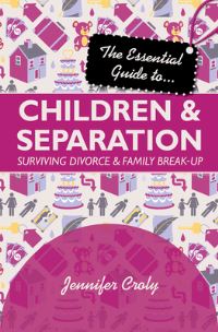 Book Cover for The Essential Guide to ... Children & Separation by Jennifer Croly