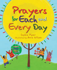 Book Cover for Prayers for Each and Every Day by Sophie Piper, Anne Wilson