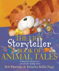Book Cover for The Lion Storyteller Book of Animal Tales by Bob Hartman, Krisztina Nagy