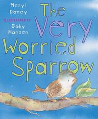 Book Cover for The Very Worried Sparrow by Mrs Meryl Doney