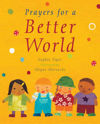 Book Cover for Prayers for a Better World by Sophie Piper, Mique Moriuchi