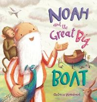 Book Cover for Noah and the Great Big Boat by Antonia Woodward