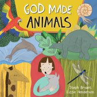 Book Cover for God Made Animals by Stephanie Bryant, Lizzie Henderson