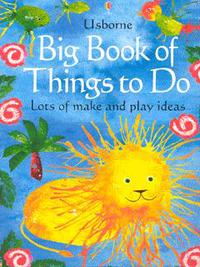 Book Cover for Big Book of Things to Do by Ray Gibson, Fiona Watt, Felicity Everett, Sue Stitt, Howard Allman, Ray Moller, Ricky Turner, Caro Childs