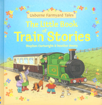 Book Cover for The Little Book of Train Stories by Heather Amery, Stephen Cartwright, Betty Root, Jenny Tyler