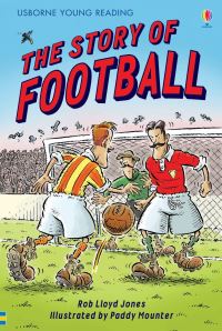 Book Cover for The Story of Football by Rob Lloyd Jones, Paddy Mounter, Alison Kelly