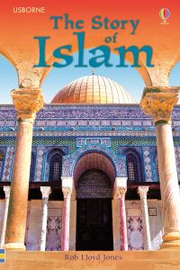 Book Cover for The Story of Islam by Rob Lloyd Jones, M. F. Elshayyal, Alison Kelly