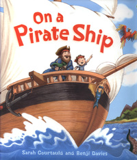 Book Cover for On a Pirate Ship by Sarah Courtauld, Benji Davies