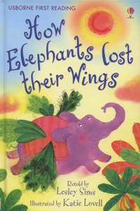 Book Cover for How Elephants Lost Their Wings by Lesley Sims, Katie Lovell, Alison Kelly